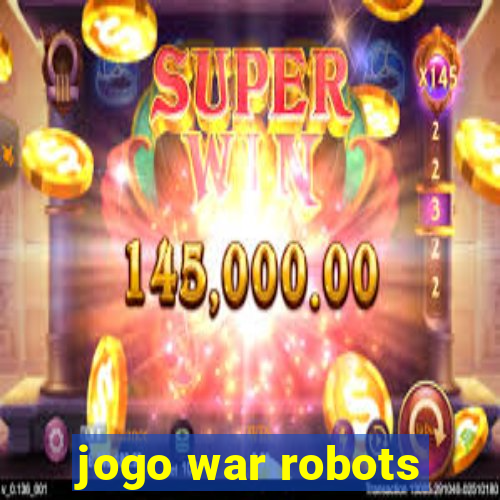 jogo war robots